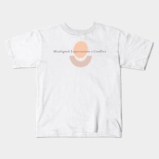 Mis Aligned Expectations = Conflict Kids T-Shirt